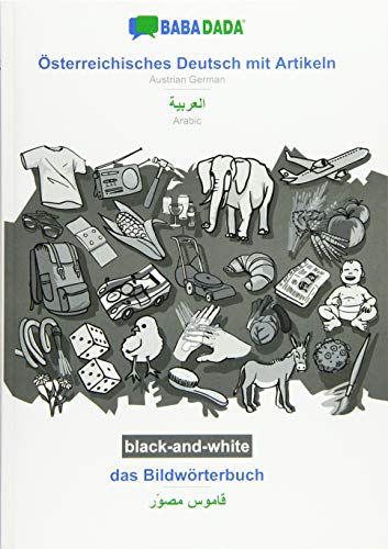 BABADADA black-and-white, Österreichisches Deutsch mit Artikeln - Arabic (in arabic script), das Bildwörterbuch - visual dictionary (in arabic ... Arabic (in arabic script), visual dictionary