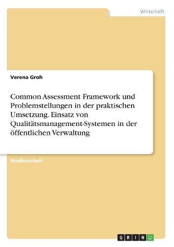 Common Assessment Framework und Problemstellungen in der praktischen Umsetzung. Einsatz von Qualitätsmanagement-Systemen in der öffentlichen Verwaltung