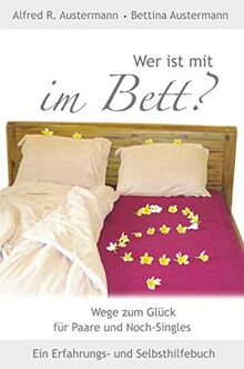 Wer ist mit im Bett: Wege zum Glück für Paare und Noch-Singles