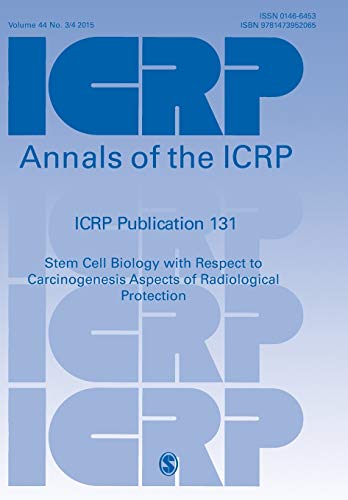 ICRP Publicationlication 131: Stem Cell Biology with Respect to Carcinogenesis Aspects of Radiological Protection (Annals of the Icrp)