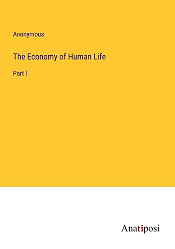 The Economy of Human Life: Part I