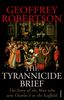 The Tyrannicide Brief: The Man Who Sent Charles I to the Scaffold
