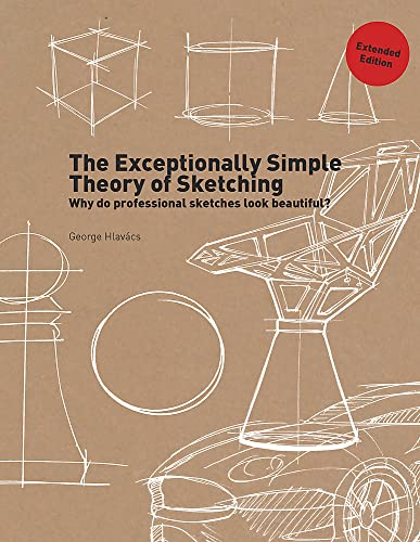 George Hlavács The Exceptionally Simple Theory Of Sketching (Extended Edition), Why Professional Sketches Look Beautiful?