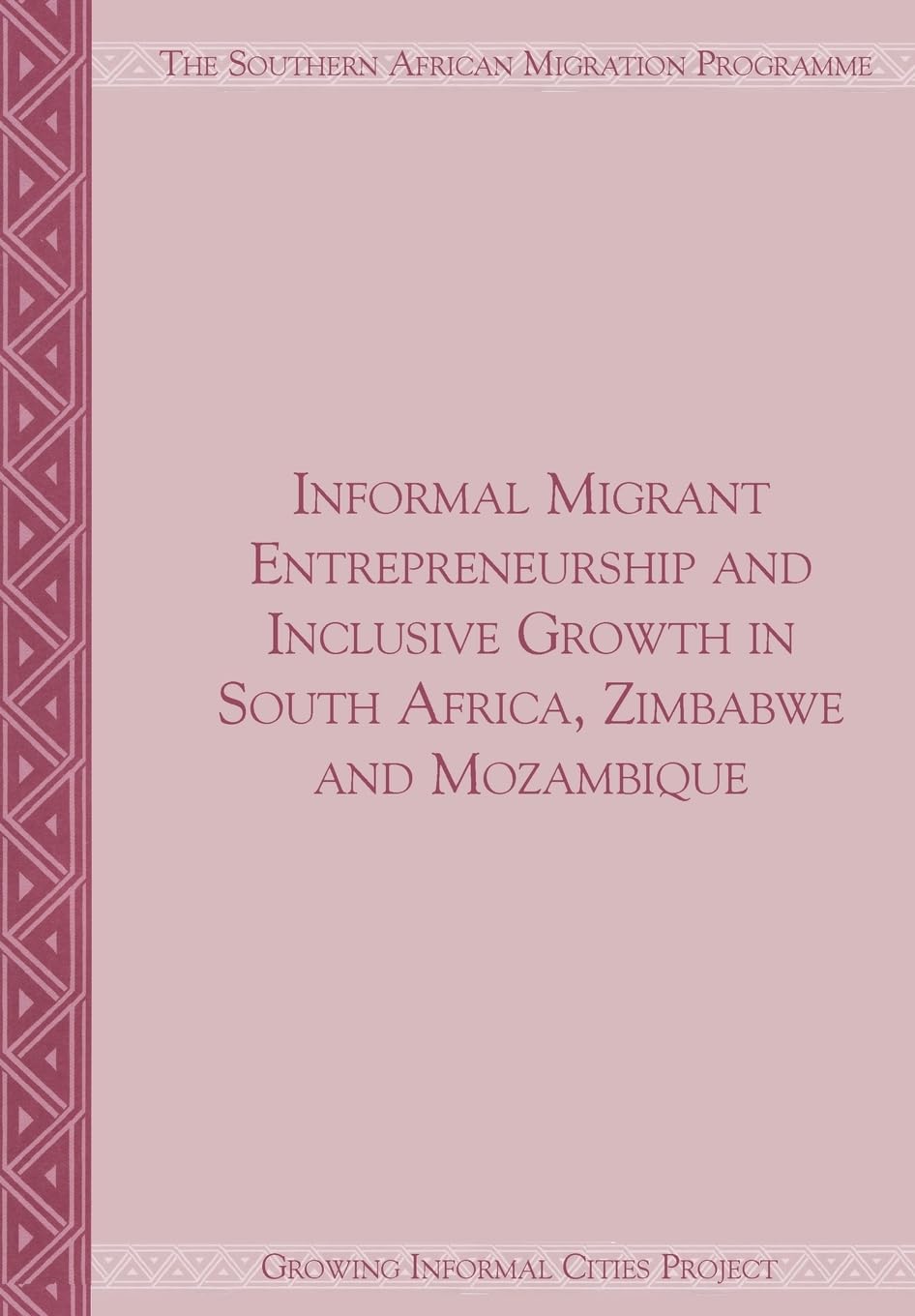 Informal Migrant Entrepreneurship and Inclusive Growth in South Africa, Zimbabwe and Mozambique (Migration Policy, Band 68)