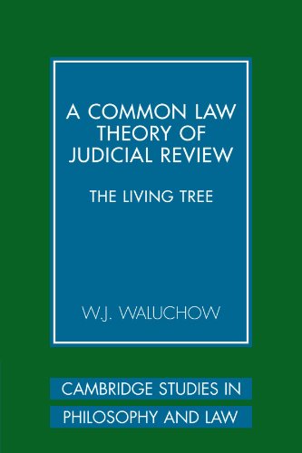 A Common Law Theory of Judicial Review: The Living Tree (Cambridge Studies in Philosophy and Law)