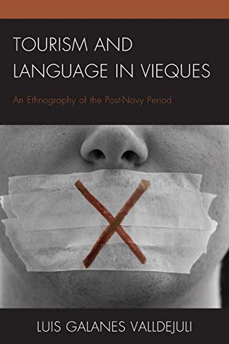 Tourism and Language in Vieques: An Ethnography of the Post-Navy Period (Anthropology of Tourism: Heritage, Mobility, and Society)