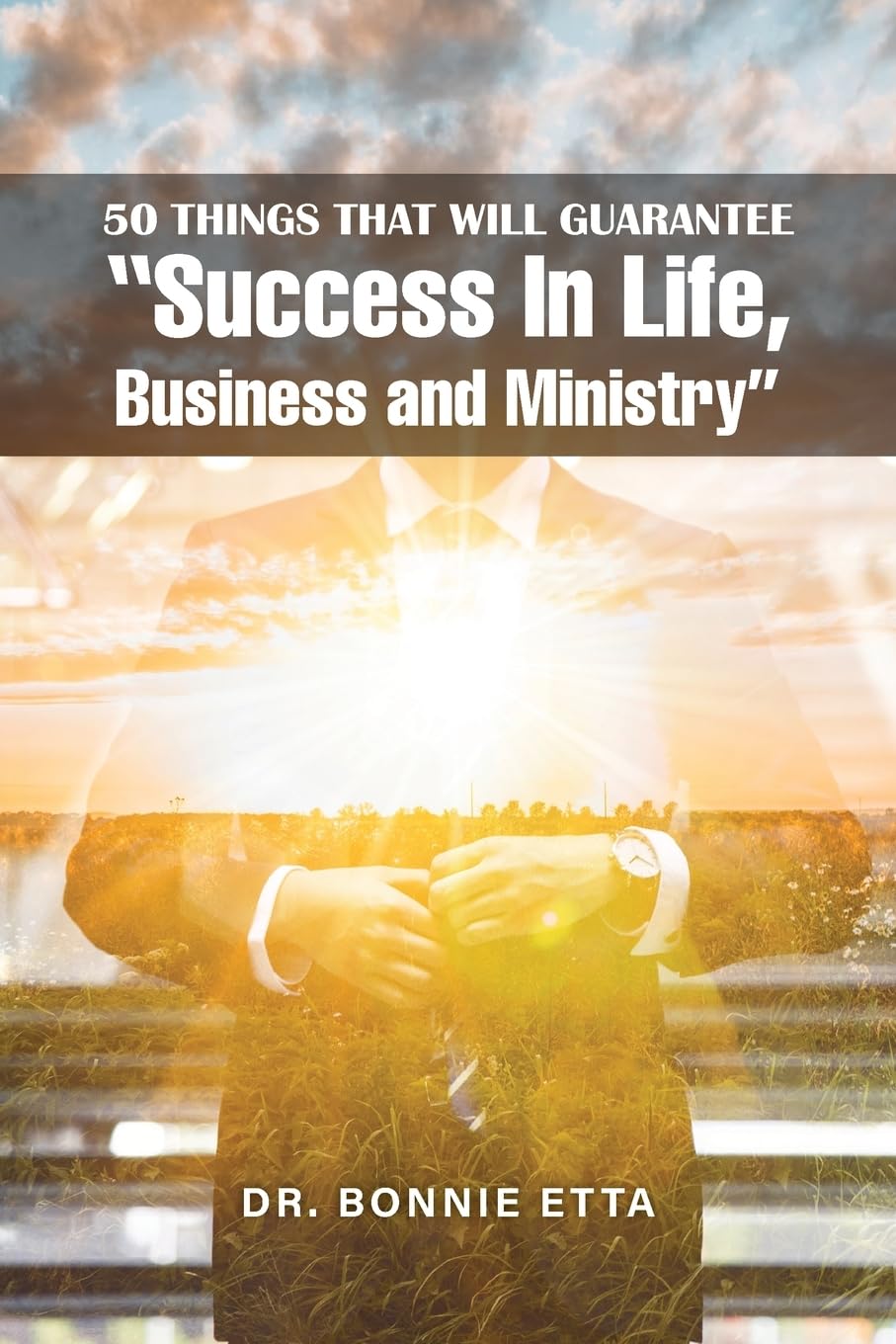 50 Things That Will Guarantee Success In Life, Business and Ministry