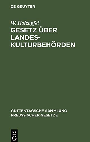 Gesetz über Landeskulturbehörden: Nebst den für das Verfahren der Landeskulturbehörden geltenden Vorschriften des Landesverwaltungsgesetzes und den ... für Landwirtschaft, Domänen und Forsten