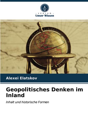 Geopolitisches Denken im Inland: Inhalt und historische Formen