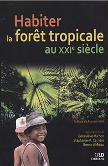 Habiter la forêt tropicale au XXIe siècle