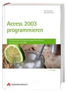 Access 2003 programmieren - Studentenausgabe: Professionelle Anwendungsentwicklung mit Access und VBA (Allgemein: Datenbanken)