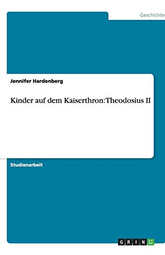 Kinder auf dem Kaiserthron: Theodosius II