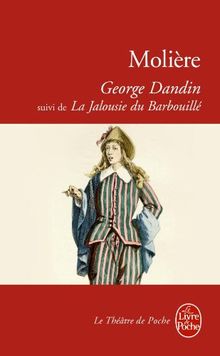 George Dandin ou Le mari confondu : comédie en trois actes, 1668. La jalousie du barbouillé