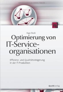 Optimierung von IT-Serviceorganisationen: Effizienz- und Qualitätssteigerung in der IT-Produktion