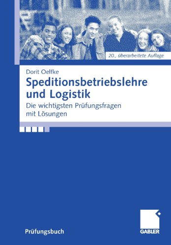 Speditionsbetriebslehre und Logistik: Die wichtigsten Prüfungsfragen mit Lösungen