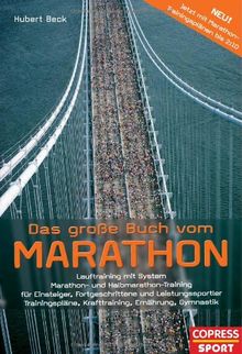 Das grosse Buch vom Marathon: Lauftraining mit System. Marathon- und Halbmarathon Training, für Einsteiger, Fortgeschrittene und Leistungssportler - ... Krafttraining, Ernährung, Gymnastik