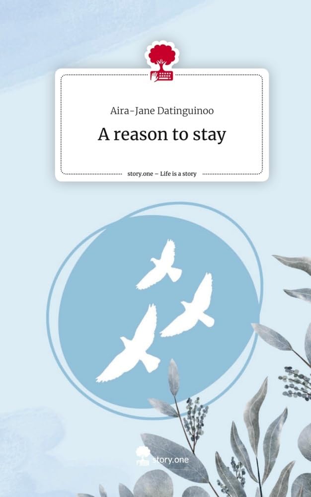A reason to stay. Life is a Story - story.one: DE