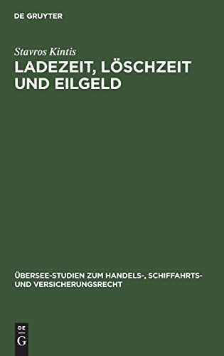 Ladezeit, Löschzeit und Eilgeld (Übersee-Studien zum Handels-, Schiffahrts- und Versicherungsrecht, Band 37)