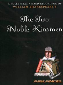 Two Noble Kinsmen: Unabridged (Arkangel Complete Shakespeare)