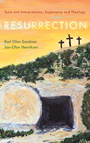 Resurrection: Texts and Interpretation, Experience and Theology