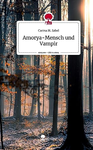 Amorya-Mensch und Vampir. Life is a Story - story.one