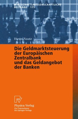 Die Geldmarktsteuerung der Europäischen Zentralbank und das Geldangebot der Banken (Wirtschaftswissenschaftliche Beiträge, Band 175)