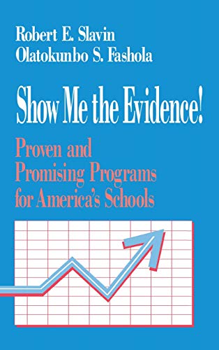 Show Me the Evidence!: Proven and Promising Programs for America's Schools