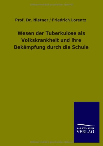 Wesen der Tuberkulose als Volkskrankheit und ihre Bekämpfung durch die Schule
