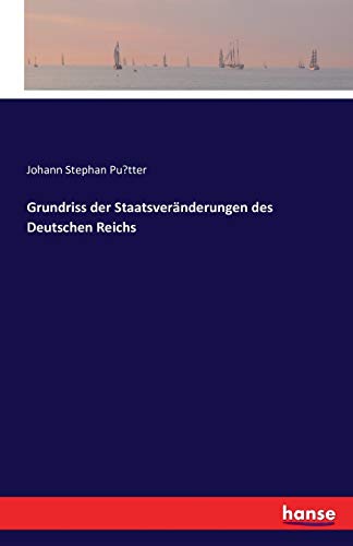 Grundriss der Staatsveränderungen des Deutschen Reichs