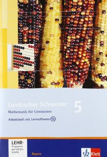 Lambacher Schweizer - Ausgabe für Bayern: Lambacher Schweizer - Neubearbeitung. 5. Schuljahr. Ausgabe Bayern: Arbeitsheft plus Lösungsheft und Lernsoftware