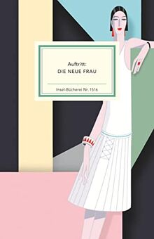 Auftritt: Die Neue Frau (Insel-Bücherei)