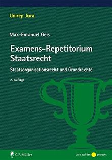 Examens-Repetitorium Staatsrecht: Staatsorganisationsrecht und Grundrechte (Unirep Jura)