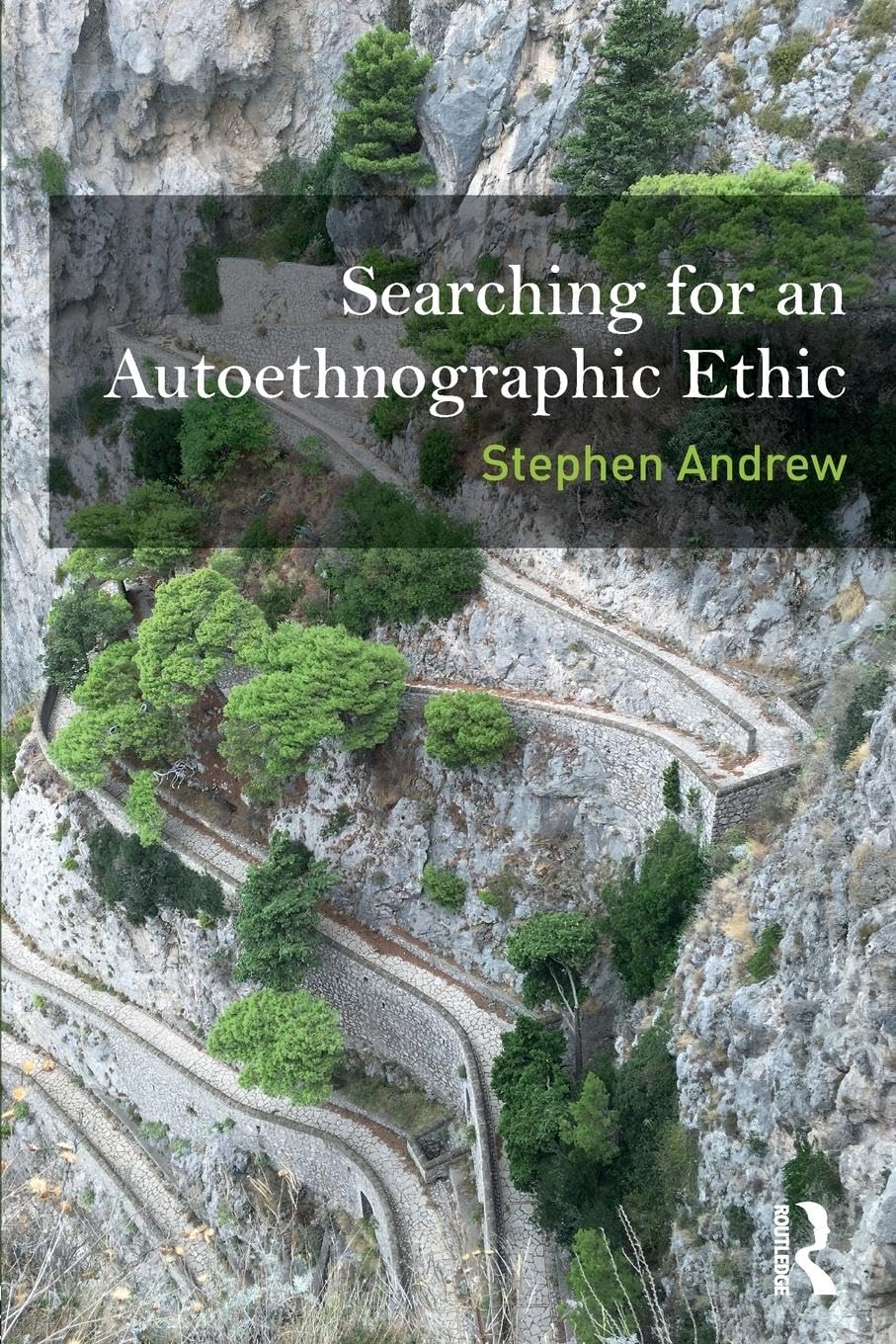 Searching for an Autoethnographic Ethic (Writing Lives: Ethnographic Narratives)