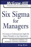 Six Sigma for Managers: 24 Lessons to Understand and Apply Six Sigma Principles in Any Organization (McGraw-Hill Professional Education)