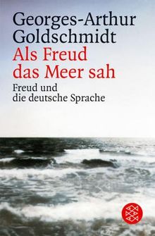 Als Freud das Meer sah: Freud und die deutsche Sprache