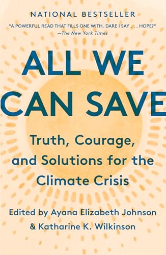 Johnson, Ayana Elizabeth All We Can Save, Truth, Courage, And Solutions For The Climate Crisis