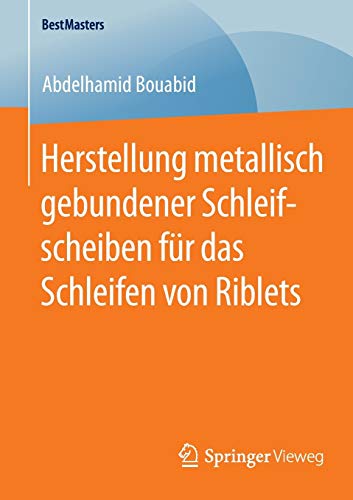 Herstellung metallisch gebundener Schleifscheiben für das Schleifen von Riblets (BestMasters)