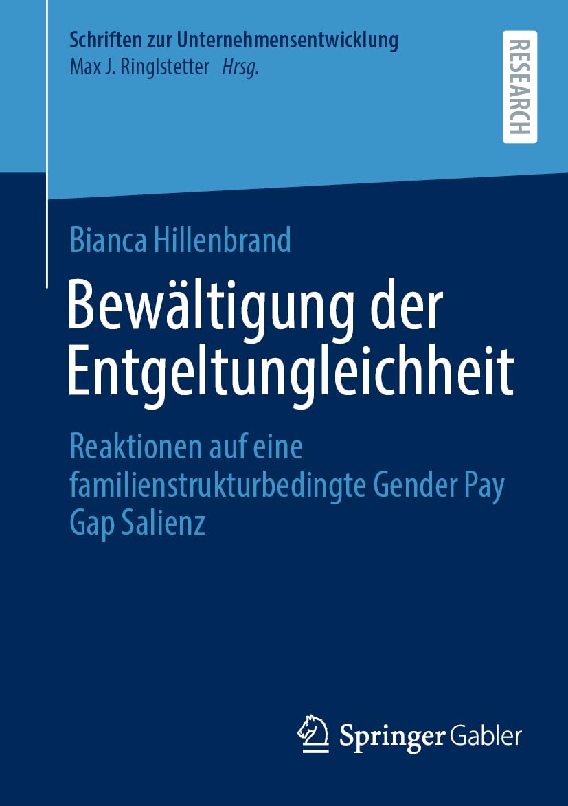 Bewältigung der Entgeltungleichheit: Reaktionen auf eine familienstrukturbedingte Gender Pay Gap Salienz (Schriften zur Unternehmensentwicklung)