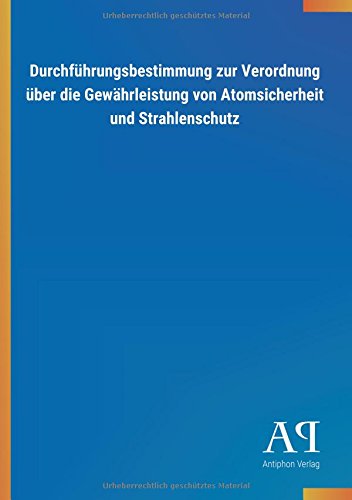 Durchführungsbestimmung zur Verordnung über die Gewährleistung von Atomsicherheit und Strahlenschutz