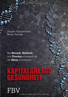 Kapitalanlage Gesundheit Mit Biotech Medtech Und Pharma Erfolgreich An Der Borse Investieren Von Beate Sander