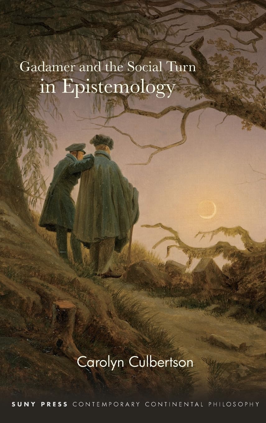 Gadamer and the Social Turn in Epistemology (Suny in Contemporary Continental Philosophy)