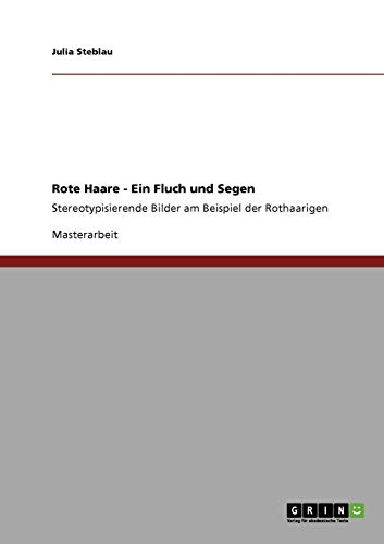 Rote Haare. Fluch und Segen: Stereotypisierende Bilder am Beispiel der Rothaarigen
