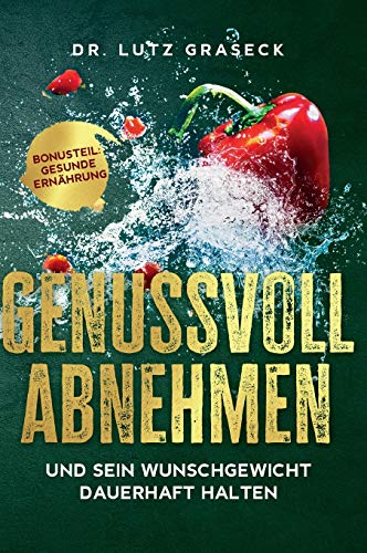 Genussvoll abnehmen und sein Wunschgewicht dauerhaft halten: Bonusteil: Gesunde Ernährung