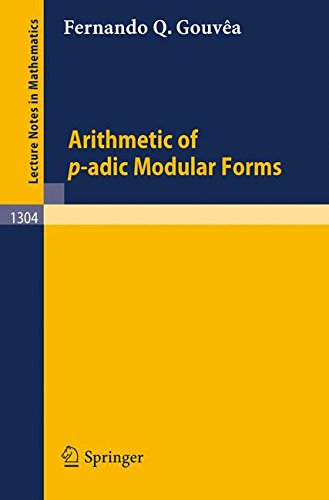 Arithmetic of p-adic Modular Forms (Lecture Notes in Mathematics, Band 1304)