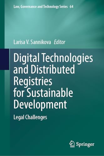 Digital Technologies and Distributed Registries for Sustainable Development: Legal Challenges (Law, Governance and Technology Series, 64, Band 64)