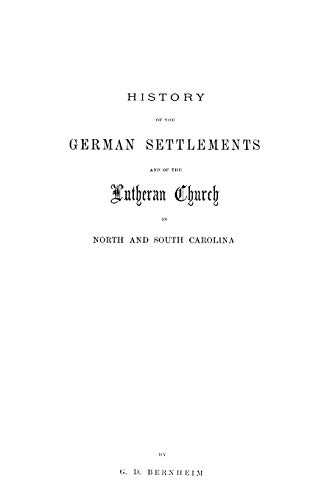 History of the German Settlements and of the Lutheran Church in North and South Carolina