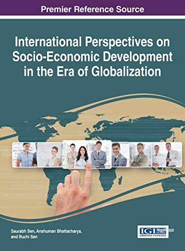 International Perspectives on Socio-Economic Development in the Era of Globalization (Advances in Electronic Government, Digital Divide, and Regional Development)