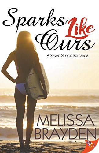 Melissa Brayden Sparks Like Ours (Seven Shores Romance, Band 3)