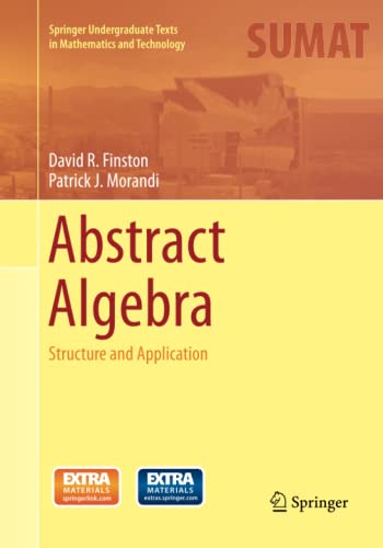 Abstract Algebra: Structure and Application (Springer Undergraduate Texts in Mathematics and Technology)
