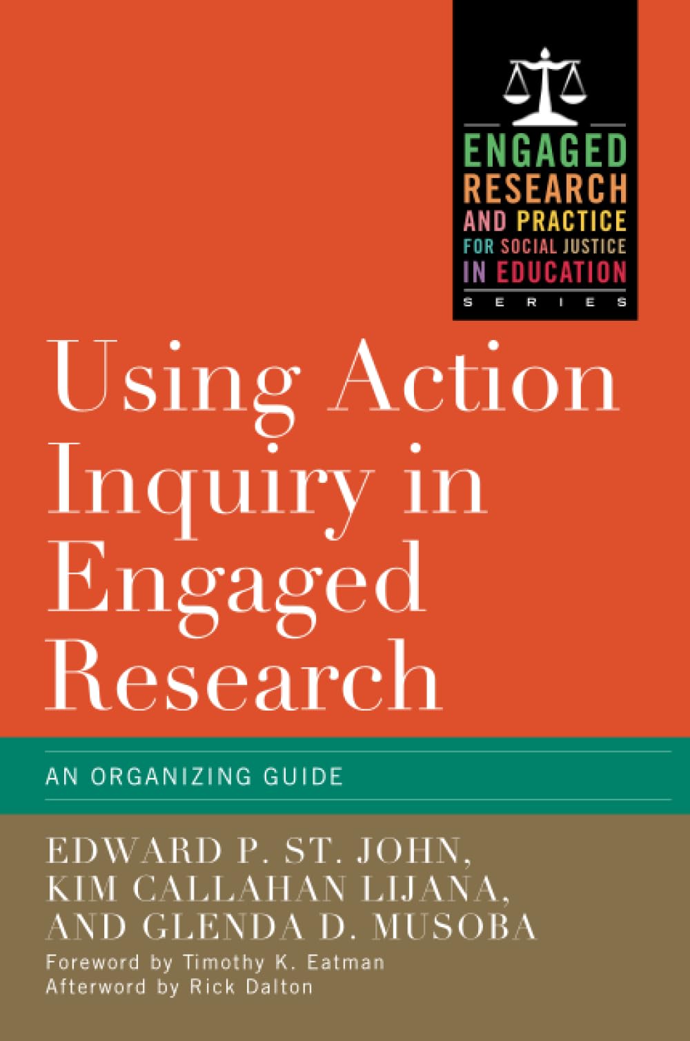 Using Action Inquiry in Engaged Research: An Organizing Guide (Engaged Research and Practice for Social Justice in Education)